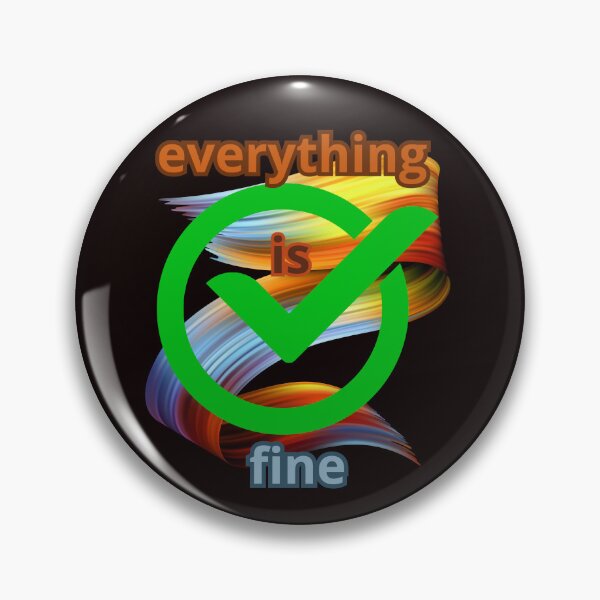 Item preview, EVERYTHING IS FINE designed and sold by Tadeusz1.