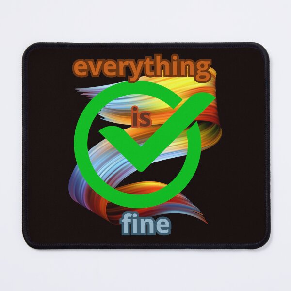 Item preview, EVERYTHING IS FINE designed and sold by Tadeusz1.