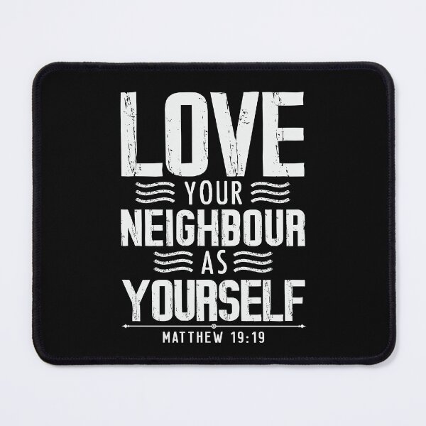 Item preview, Matthew 19:19 Love Your Neighbour As Yourself designed and sold by plushism.