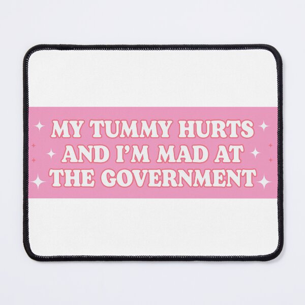 Item preview, My Tummy Hurts And I'm Mad At The Government, Anti Government, Funny Political Bumper designed and sold by Jaxym.