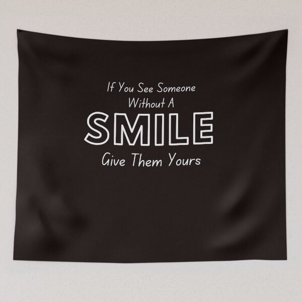 Item preview,  If You See Someone Without A Smile Give Them Yours designed and sold by ladylalitafanta.