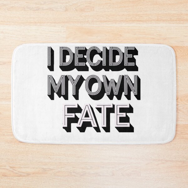 Item preview, fate destiny quote i decide my own fate, fate destiny, fate Life designed and sold by LuxeGraphix.