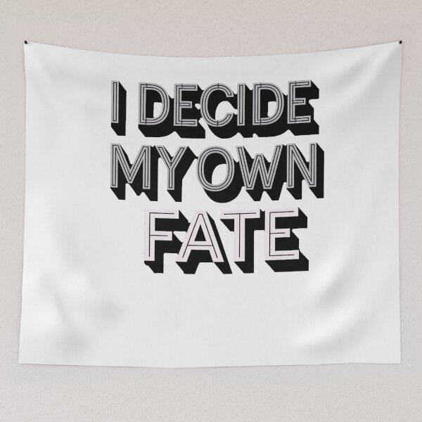 Item preview, fate destiny quote i decide my own fate, fate destiny, fate Life designed and sold by LuxeGraphix.