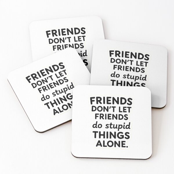 Item preview, Friends Don't Let Friends Go Solo on Stupid Ideas designed and sold by TeesHearts100.