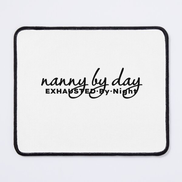 Item preview, Nanny by Day Exhausted by Night designed and sold by MargLandmeter.