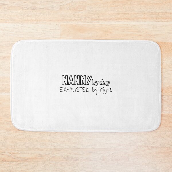 Item preview, Nanny by Day Exhausted by Night designed and sold by MargLandmeter.