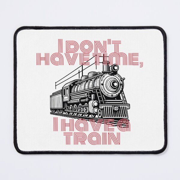 Item preview, I don't have time, I have a train designed and sold by PrintYourStyle.