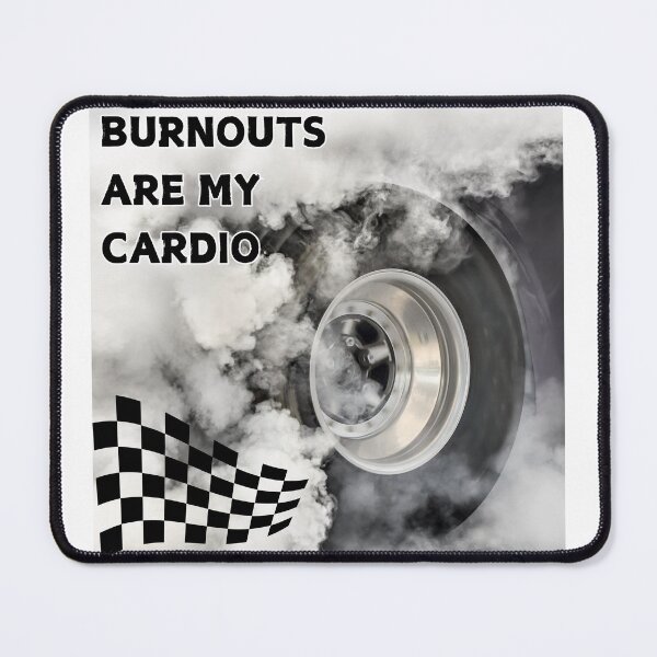Item preview, Burnouts Are My Cardio designed and sold by rskiba13.