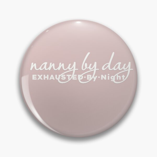 Item preview, Nanny by Day Exhausted by Night designed and sold by MargLandmeter.