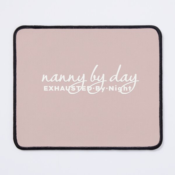Item preview, Nanny by Day Exhausted by Night designed and sold by MargLandmeter.