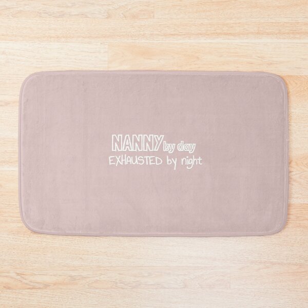 Item preview, Nanny by Day Exhausted by Night designed and sold by MargLandmeter.