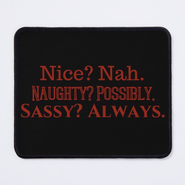 Item preview, Nice? Nah. Naughty? Possibly. Sassy? Always. Rude Christmas designed and sold by AngieArt-.