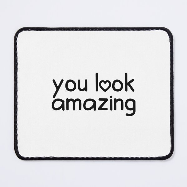 Item preview, you look amazing designed and sold by designing01Ar3.
