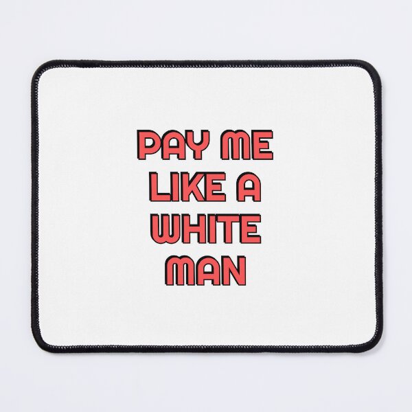 Item preview, Pay Me Like A White Man - equal pay   designed and sold by Inspirationmotivation.