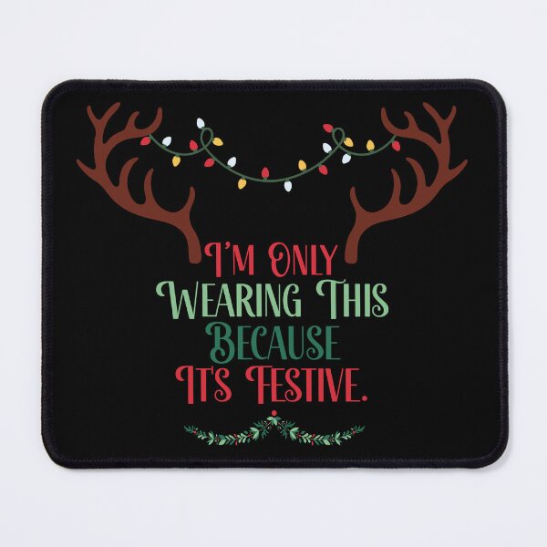 Item preview, I'm Wearing This Because It's Festive. Rude Christmas designed and sold by AngieArt-.