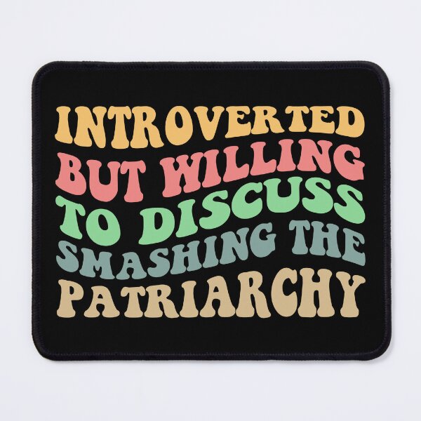 Item preview, Introverted But Willing To Discuss Smashing The Patriarchy III designed and sold by Lemon Pepper.