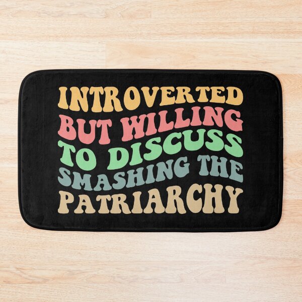 Item preview, Introverted But Willing To Discuss Smashing The Patriarchy III designed and sold by Lemon Pepper.