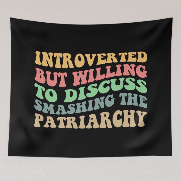 Item preview, Introverted But Willing To Discuss Smashing The Patriarchy III designed and sold by Lemon Pepper.
