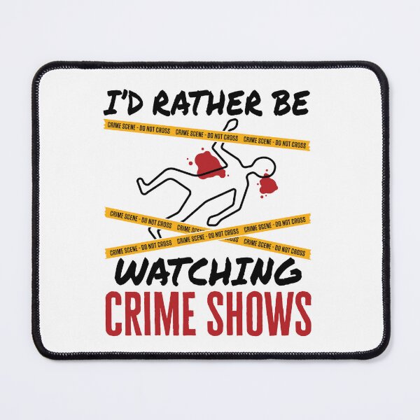 Item preview, I'd Rather Be Watching Crime Shows True Crime  designed and sold by jaygo.