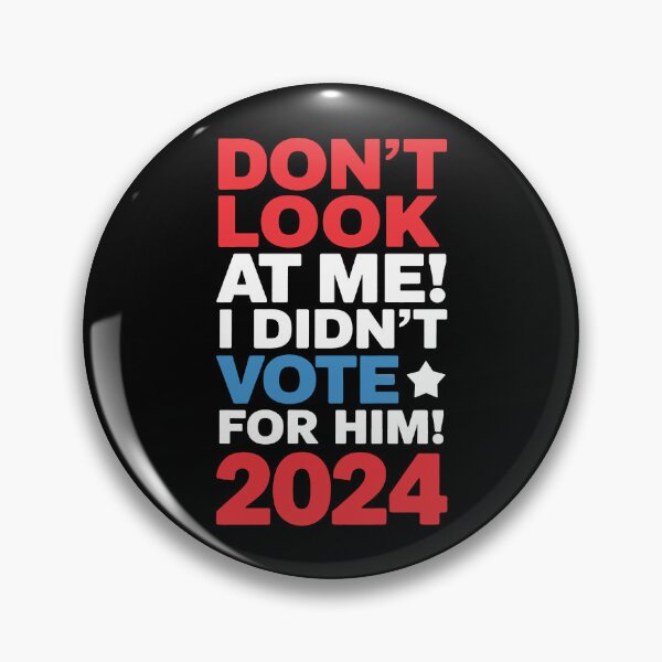 Item preview, Don't Look at Me I Didn't Vote for Him 2024 designed and sold by ArtHavenDesign.