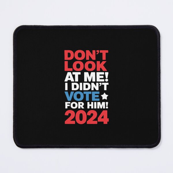 Item preview, Don't Look at Me I Didn't Vote for Him 2024 designed and sold by ArtHavenDesign.