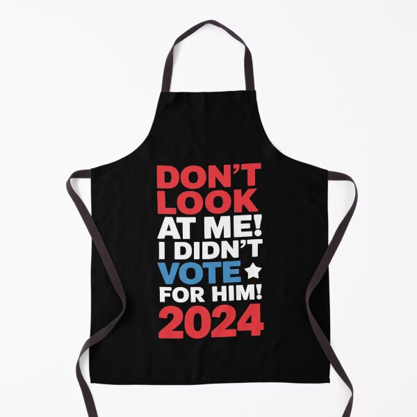 Item preview, Don't Look at Me I Didn't Vote for Him 2024 designed and sold by ArtHavenDesign.