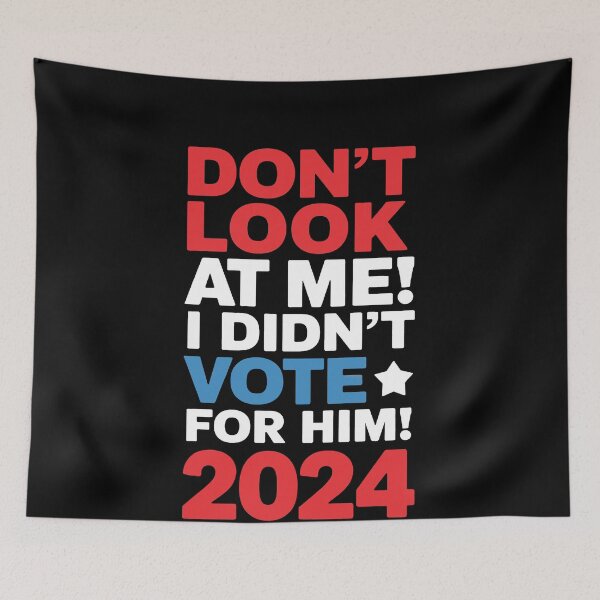 Item preview, Don't Look at Me I Didn't Vote for Him 2024 designed and sold by ArtHavenDesign.