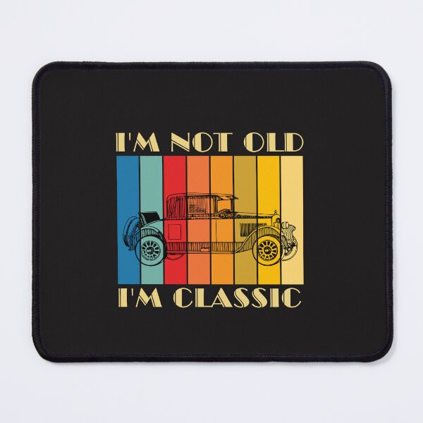 Item preview, I'm not old but I'm Classic designed and sold by dans980.