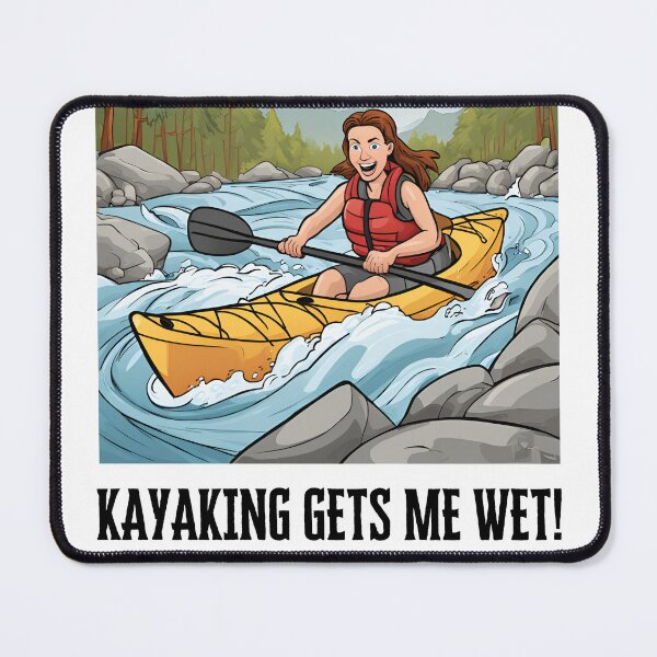 Item preview, Kayaking gets me wet! designed and sold by NicMacTees.