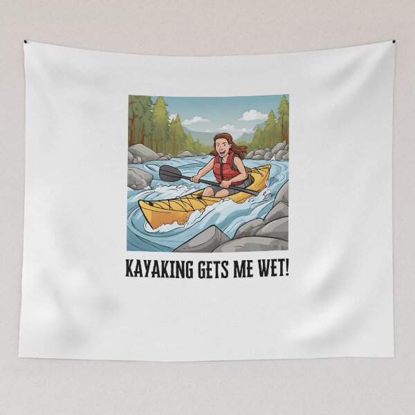 Item preview, Kayaking gets me wet! designed and sold by NicMacTees.