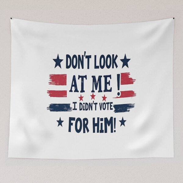 Item preview, funny Don't Look At Me I didn't Vote For Him  designed and sold by Artsy Aura ⭐⭐⭐⭐⭐  .
