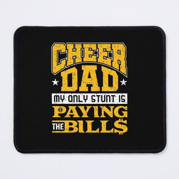 Item preview, Funny Cheer Dad My Only Stunt is Paying the Bills designed and sold by jaygo.