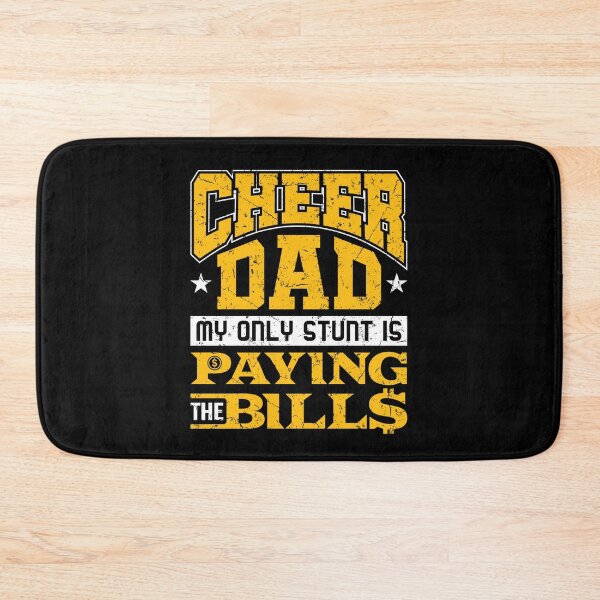 Item preview, Funny Cheer Dad My Only Stunt is Paying the Bills designed and sold by jaygo.
