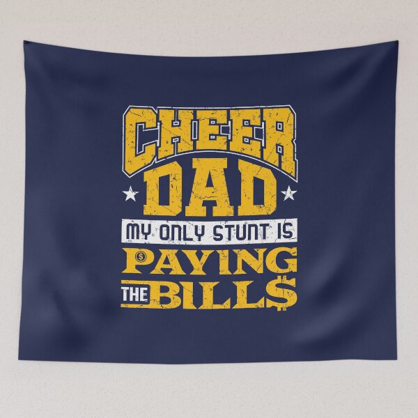 Item preview, Funny Cheer Dad My Only Stunt is Paying the Bills designed and sold by jaygo.