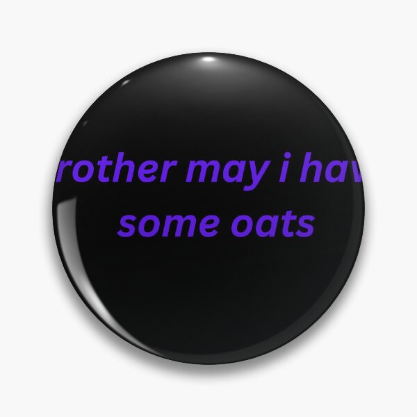 Item preview, Brother, may I have some Oats designed and sold by dreamstore25.