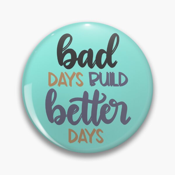 Item preview, bad days build better days designed and sold by ManikRaja.