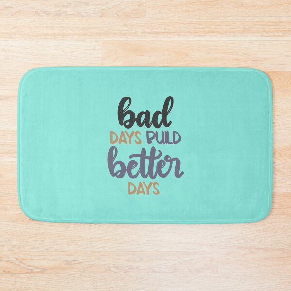Item preview, bad days build better days designed and sold by ManikRaja.