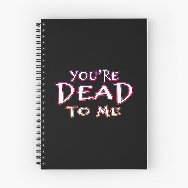 Item preview, You're Dead To Me designed and sold by Shawnsonartshop.
