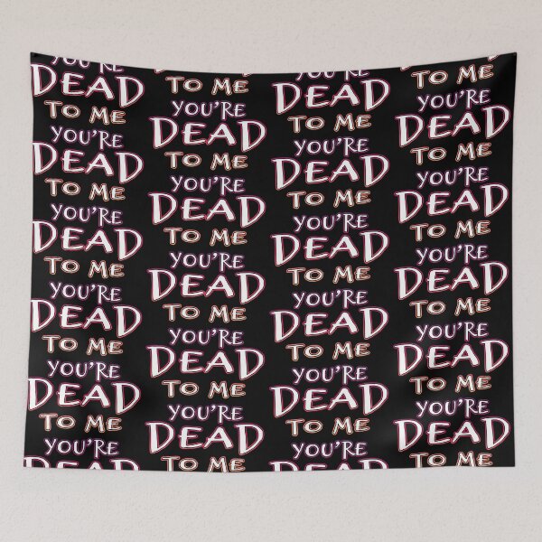 Item preview, You're Dead To Me designed and sold by Shawnsonartshop.
