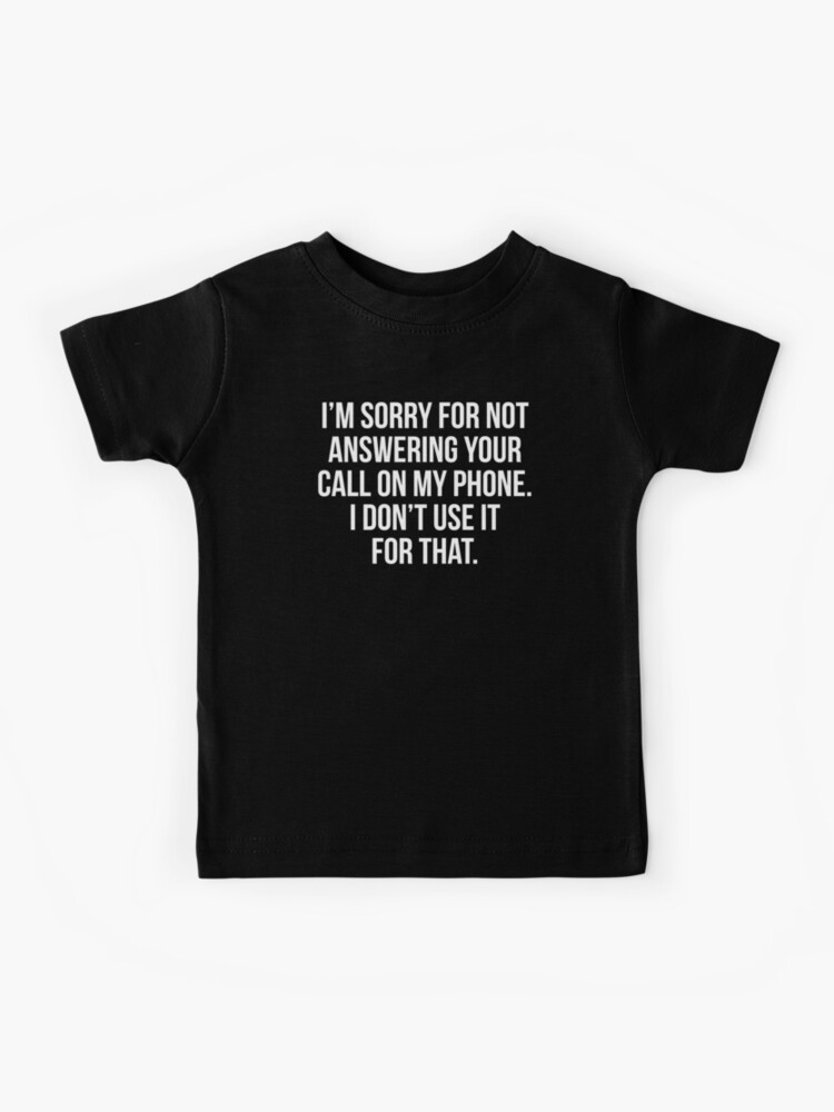 bad paars Een deel Your Call Phone Funny Introvert Quote T-shirt" Kids T-Shirt for Sale by  zcecmza | Redbubble