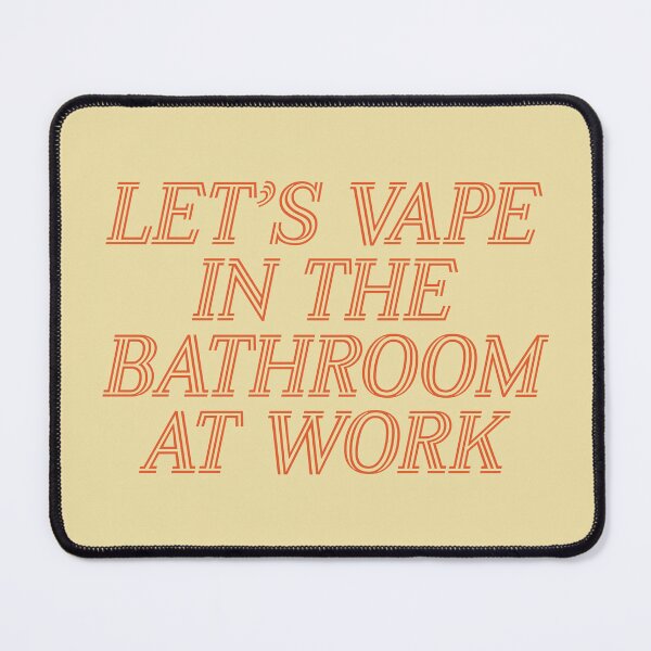 Item preview, Let's vape in the bathroom at work designed and sold by SterkalaPress.