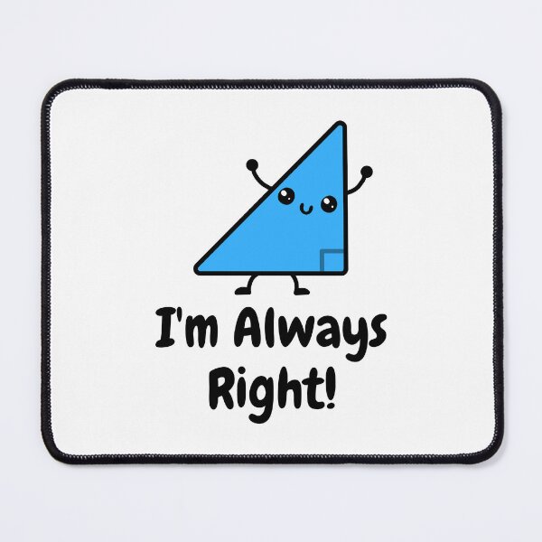 Item preview, I'm Always Right! Cute Right Angle Pun designed and sold by PMCreative.