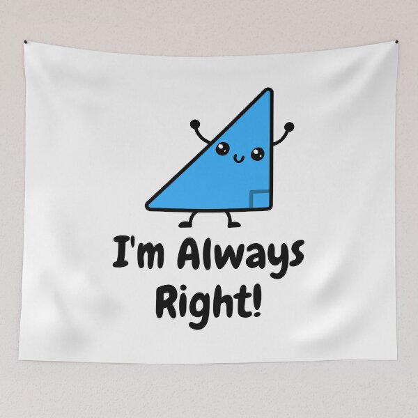 Item preview, I'm Always Right! Cute Right Angle Pun designed and sold by PMCreative.