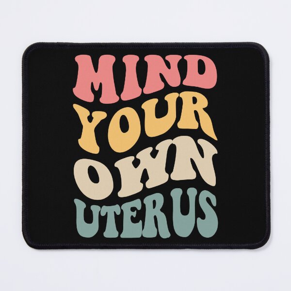 Item preview, Mind Your Own Uterus VI designed and sold by Lemon Pepper.