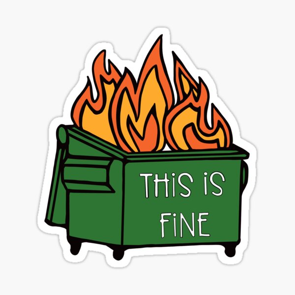 Item preview, This is Fine- Dumpster Fire designed and sold by Morbidcupcake24.