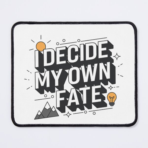 Item preview, fate destiny quote i decide my own fate, fate destiny, fate Life designed and sold by LuxeGraphix.