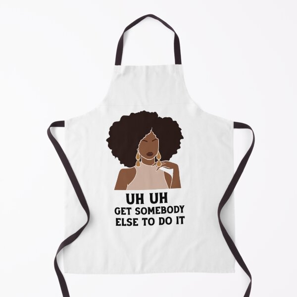 Item preview, uh uh get somebody else to do it designed and sold by Felinefinesse.