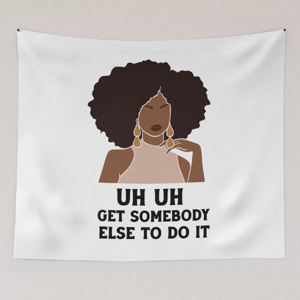 Item preview, uh uh get somebody else to do it designed and sold by Felinefinesse.