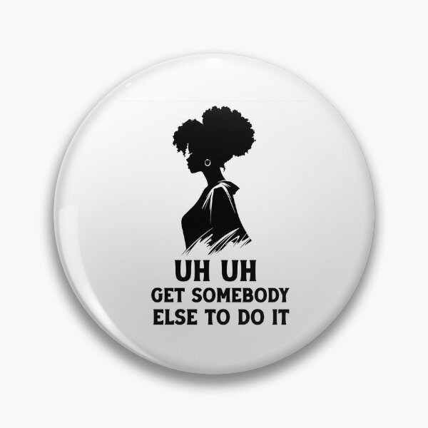 Item preview,  uh uh get somebody else to do it designed and sold by Felinefinesse.