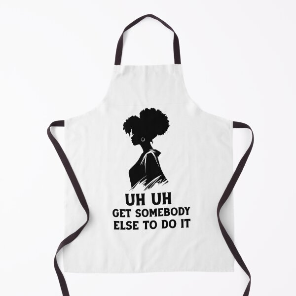 Item preview,  uh uh get somebody else to do it designed and sold by Felinefinesse.